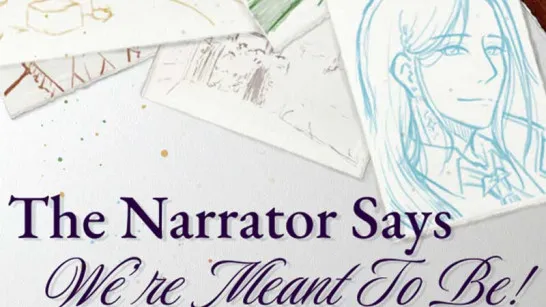 The Narrator Says We're Meant to Be! The Narrator Says We're Meant to Be! image